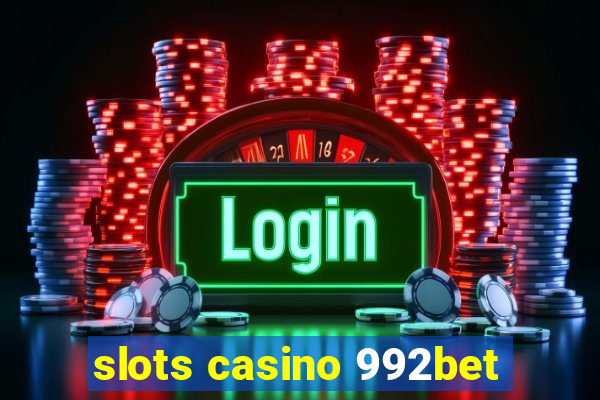 slots casino 992bet